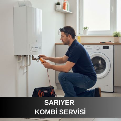 Sarıyer Kombi Servisi